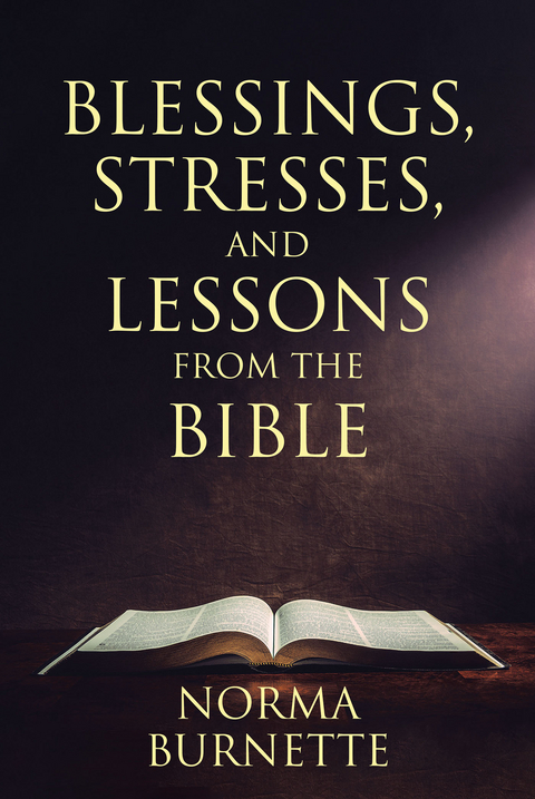 Blessings, Stresses, and Lessons from the Bible - Norma Burnette