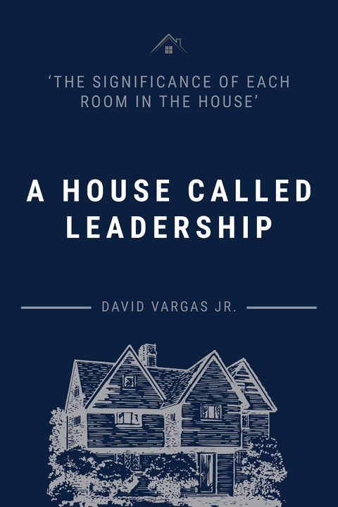 House Called Leadership -  David Vargas