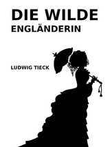 Die wilde Engländerin - Ludwig Tieck