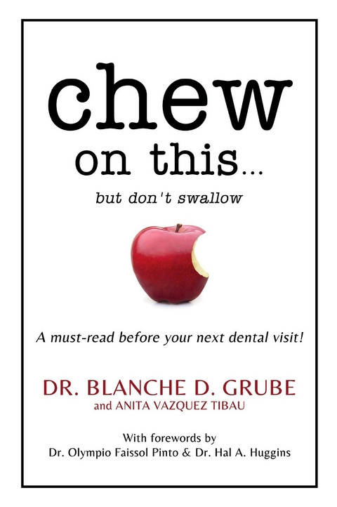 Chew on this... -  Dr. Blanche D. Grube,  Anita Vazquez-Tibau