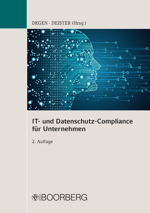 IT- und Datenschutz-Compliance für Unternehmen - Thomas A. Degen, Jochen Deister
