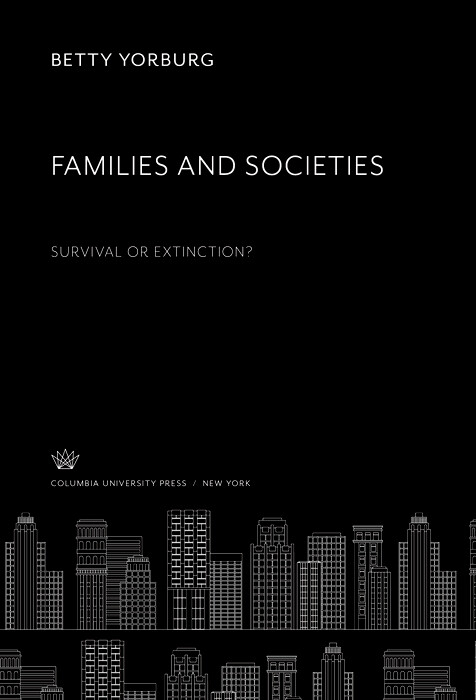 Families and Societies. Survival or Extinction? -  Betty Yorburg