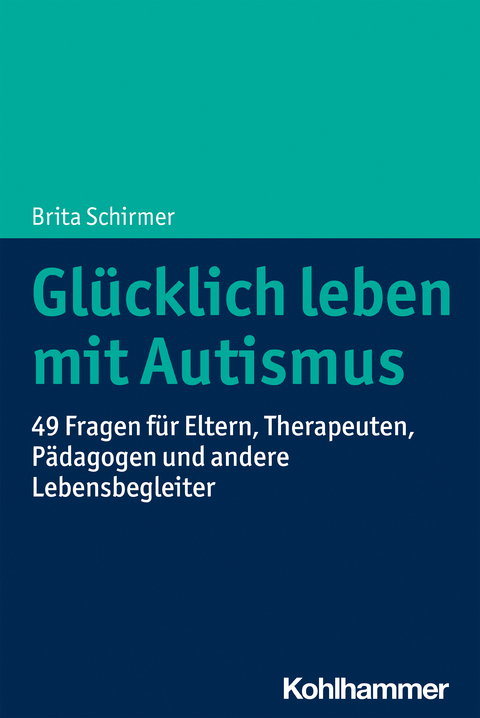 Glücklich leben mit Autismus -  Brita Schirmer