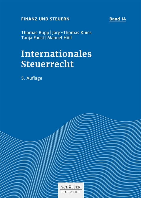 Internationales Steuerrecht -  Thomas Rupp,  Jörg-Thomas Knies,  Tanja Faust,  Manuel Hüll