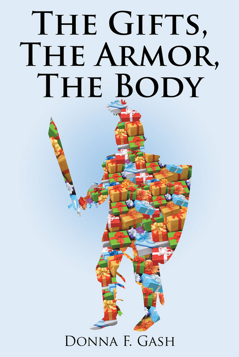 The Gifts, The Armor, The Body - Donna F. Gash