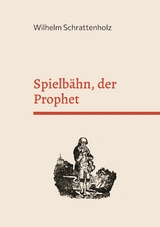 Spielbähn, der Prophet - Wilhelm Schrattenholz