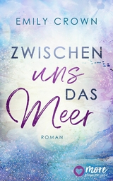 Zwischen uns das Meer -  Emily Crown