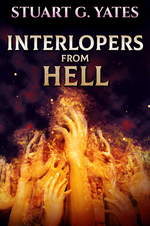 Interlopers From Hell - Stuart G. Yates