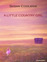 A Little Country Girl (Annotated) - Susan Coolidge