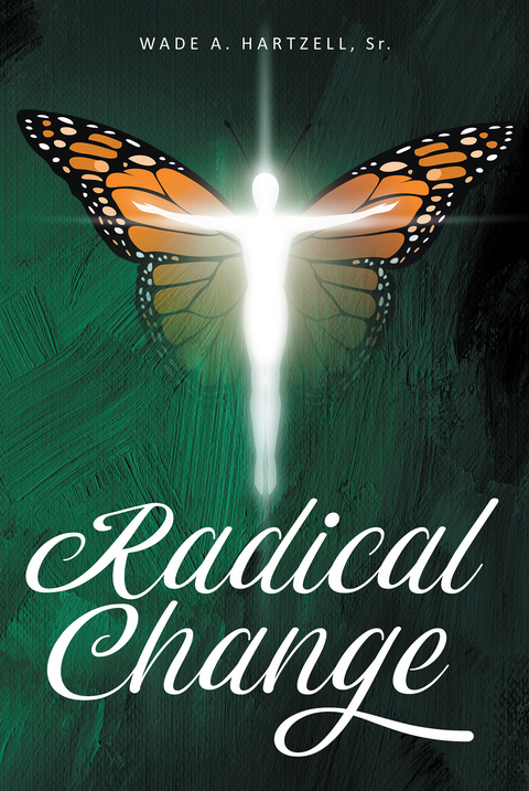 Radical Change - Wade A. Hartzell