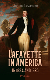 Lafayette in America in 1824 and 1825 (Vol. 1&2) - Auguste Levasseur