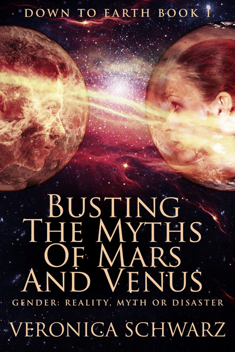 Busting The Myths Of Mars And Venus - Veronica Schwarz