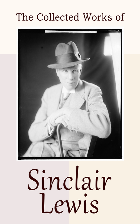 The Collected Works of Sinclair Lewis - Sinclair Lewis