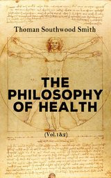 The Philosophy of Health (Vol. 1&2) - Thoman Southwood Smith
