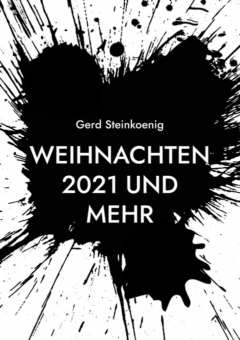 Weihnachten 2021 und mehr - Gerd Steinkoenig