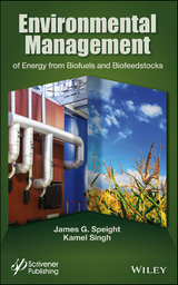 Environmental Management of Energy from Biofuels and Biofeedstocks -  Kamel Singh,  James G. Speight