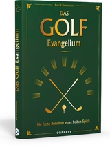 Das Golf Evangelium. Die frohe Botschaft eines frohen Spiels - Kurt W. Zimmermann