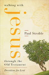 Walking with Jesus through the Old Testament -  Paul Stroble