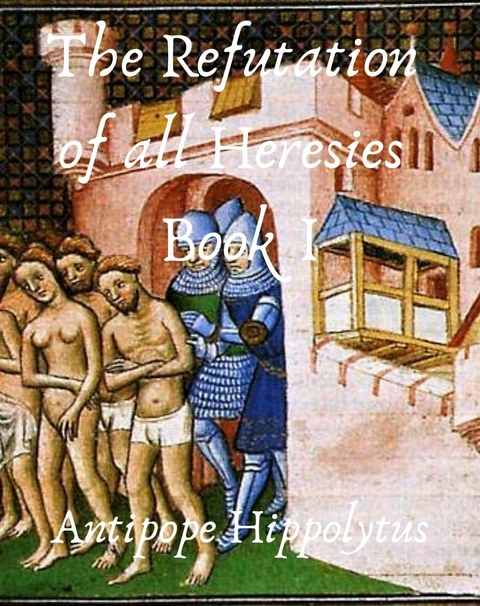 The refutation of all heresies - Antipope Hippolytus