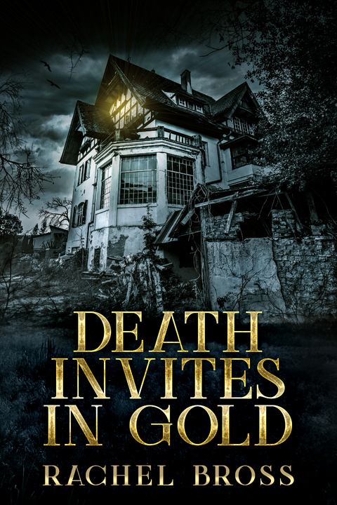 Death Invites In Gold - Rachel Bross