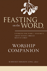 Feasting on the Word Worship Companion: Liturgies for Year C, Volume 2 - 