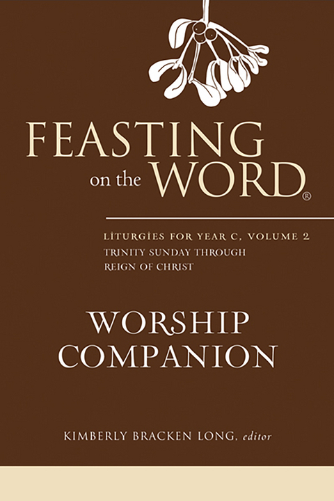 Feasting on the Word Worship Companion: Liturgies for Year C, Volume 2 - 