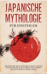 Japanische Mythologie für Einsteiger - Tobias Kuhn