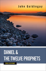 Daniel and the Twelve Prophets for Everyone - John Goldingay