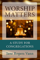 Worship Matters -  Jane Rogers Vann