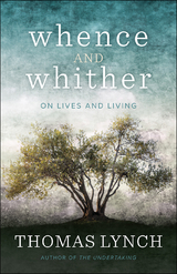 Whence and Whither - Thomas Lynch