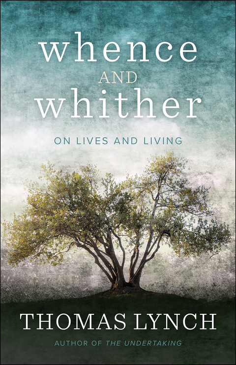 Whence and Whither - Thomas Lynch