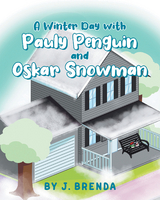 Winter Day with Pauly Penguin and Oskar Snowman -  J. Brenda