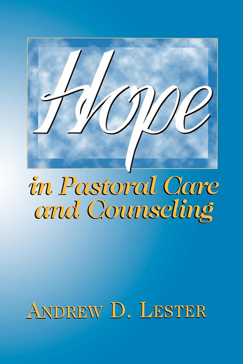 Hope in Pastoral Care and Counseling - Andrew D. Lester