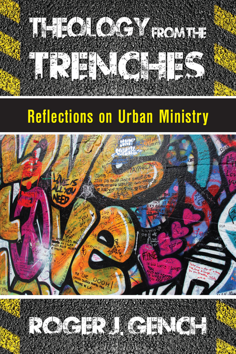 Theology from the Trenches -  Roger J. Gench