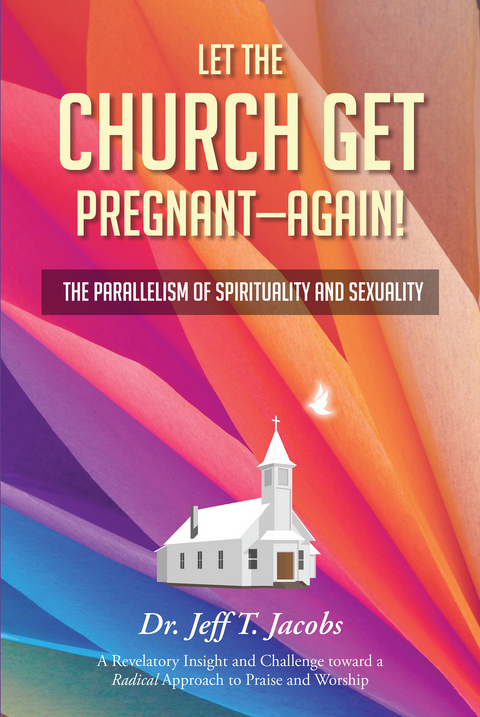 Let the Church Get Pregnant - Again! - Dr. Jeff T. Jacobs