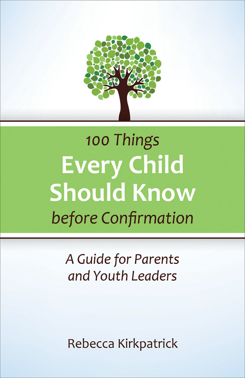 100 Things Every Child Should Know Before Confirmation - Rebecca Kirkpatrick
