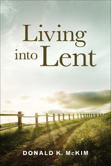 Living into Lent -  Donald K. McKim