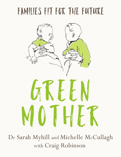 Green Mother -  Michelle McCullagh,  Sarah Myhill