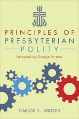 Principles of Presbyterian Polity -  Carlos E. Wilton