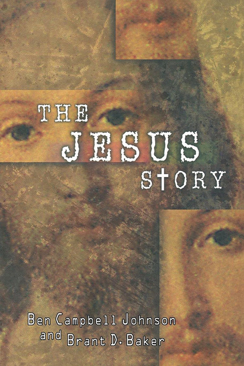 The Jesus Story - Ben Campbell Johnson, Brant D. Baker