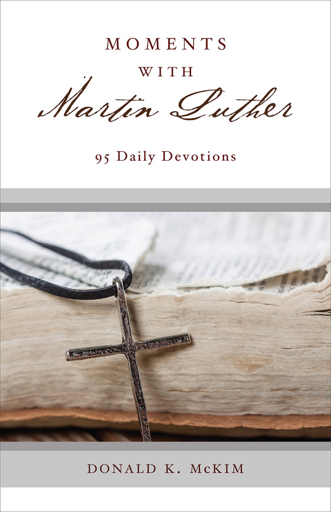 Moments with Martin Luther - Donald K. McKim