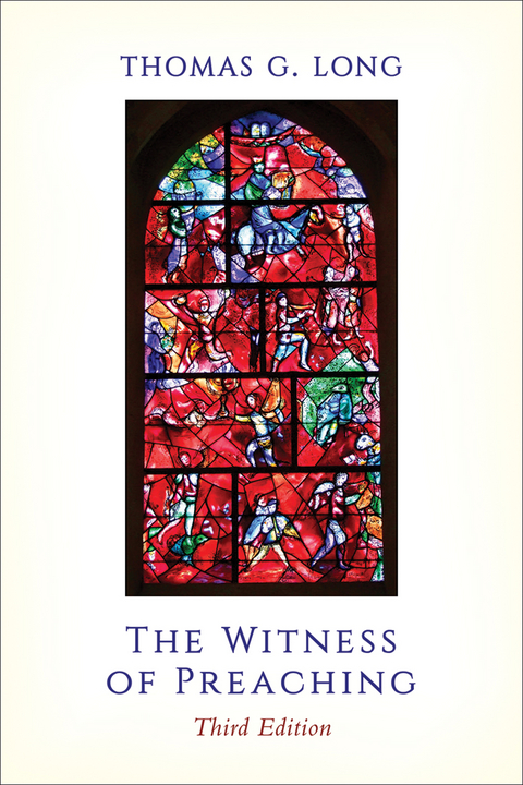 Witness of Preaching, Third Edition -  Thomas G. Long