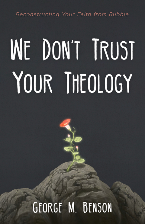 We Don’t Trust Your Theology - George M. Benson