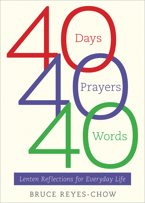 40 Days, 40 Prayers, 40 Words - Bruce Reyes-Chow
