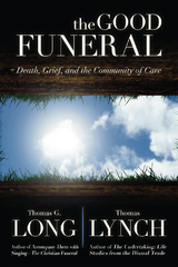 Good Funeral -  Thomas G. Long,  Thomas Lynch