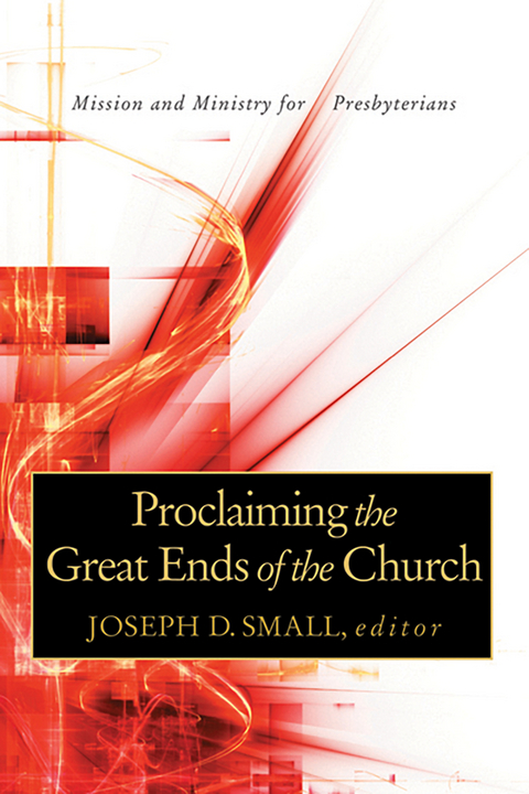 Proclaiming the Great Ends of the Church - 