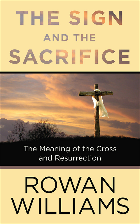 Sign and the Sacrifice -  Rowan Williams