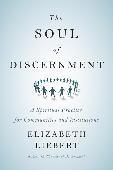 The Soul of Discernment - Elizabeth Liebert