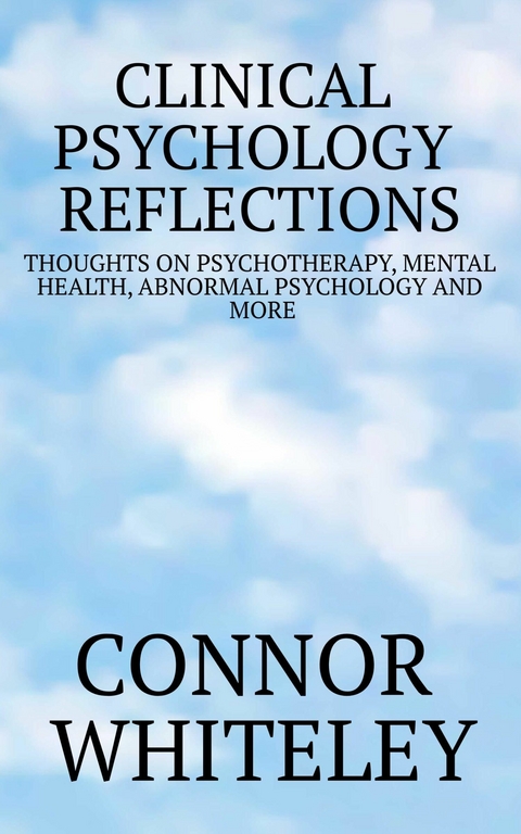 Clinical Psychology Reflections -  Connor Whiteley