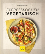 Expresskochen vegetarisch -  Martina Kittler